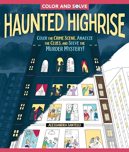 Haunted Highrise: Color the Crime Scene, Analyze the Clues, and Solve the Murder Mystery!